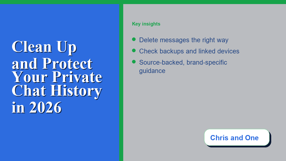 How to Clean Up and Protect Your Private Chat History in 2026