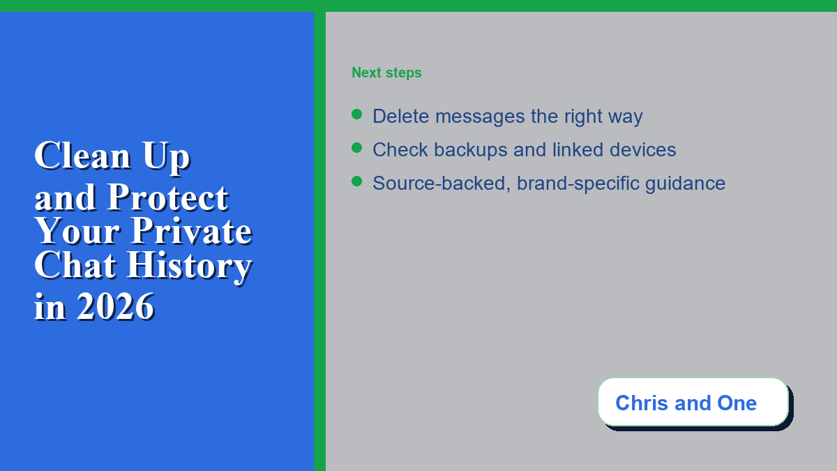 How to Clean Up and Protect Your Private Chat History in 2026 - privacy tips